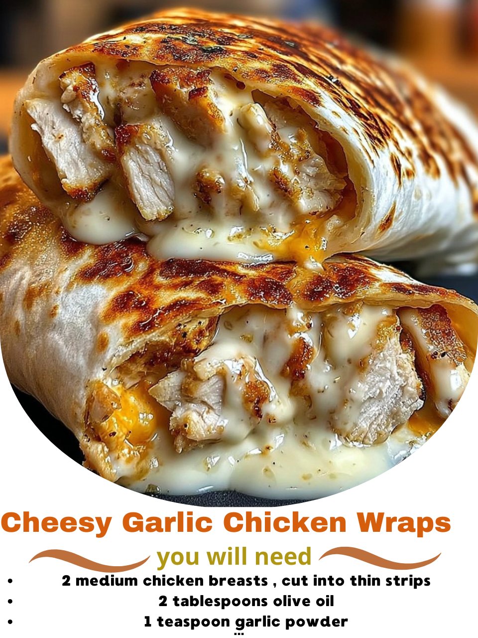 Cheesy Garlic Chicken Wraps Recipe