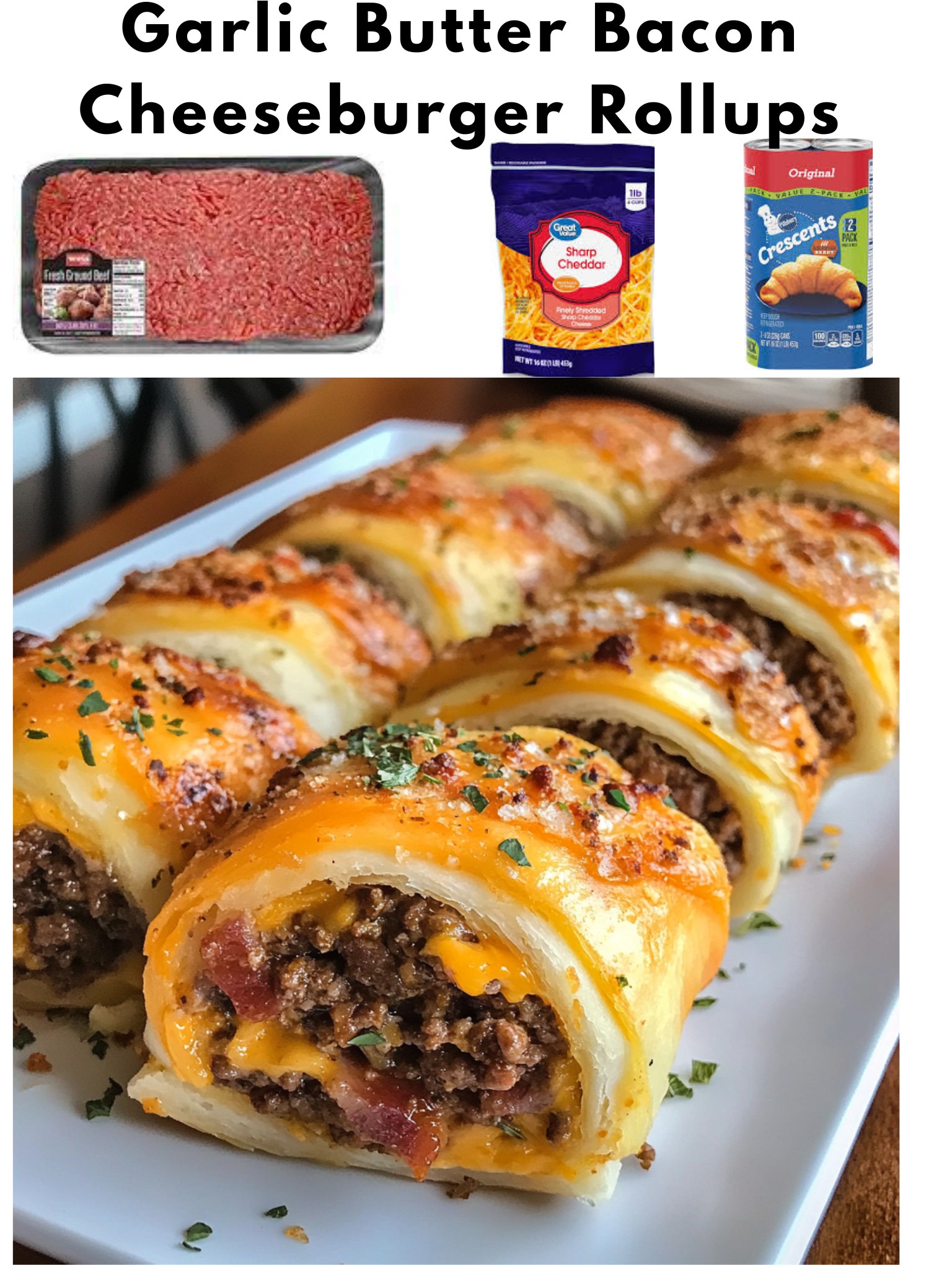 Garlic Butter Bacon Cheeseburger Rollups