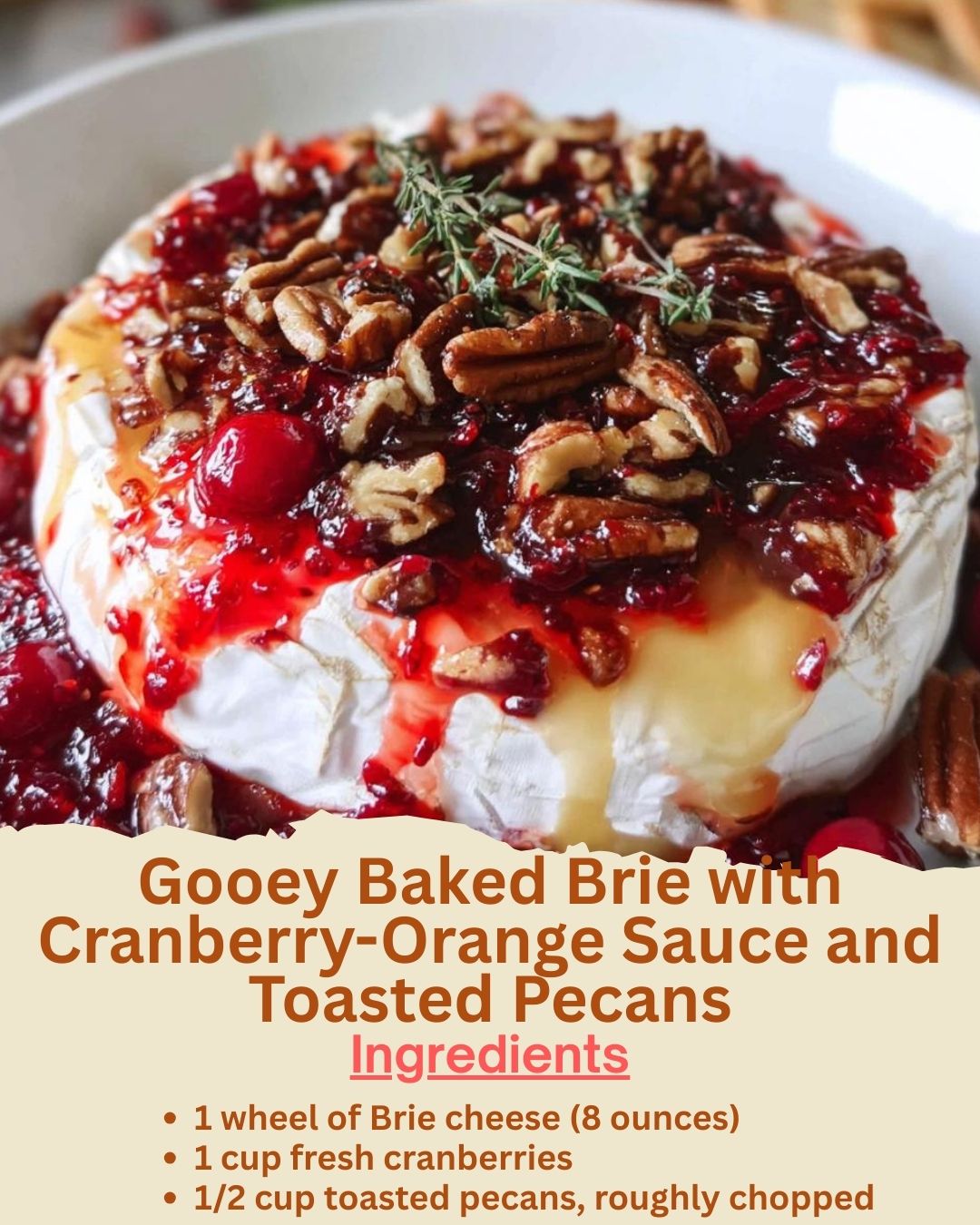 Gooey Baked Brie with Cranberry-Orange Sauce and Toasted Pecans